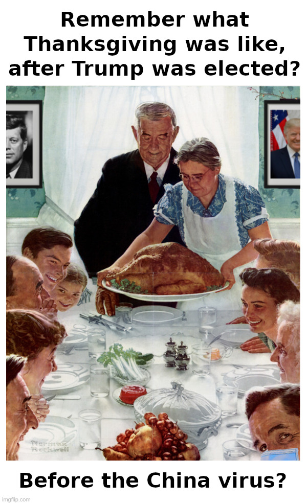 Remember what Thanksgiving was like? | image tagged in thanksgiving,jfk,trump 2016,china virus | made w/ Imgflip meme maker