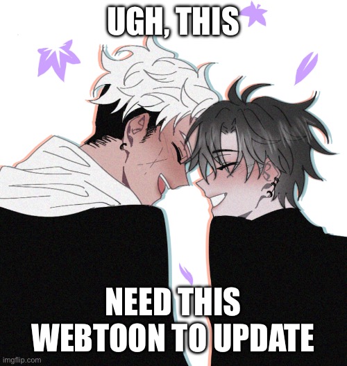 it’s called “fanboys!” for anyone wondering | UGH, THIS; NEED THIS WEBTOON TO UPDATE | image tagged in lgbt,lgbtq,gay,fanboy,webtoons | made w/ Imgflip meme maker