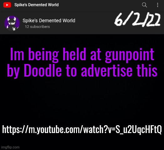 Spike Announcement Template | Im being held at gunpoint by Doodle to advertise this; https://m.youtube.com/watch?v=S_u2UqcHFtQ | image tagged in spike announcement template | made w/ Imgflip meme maker