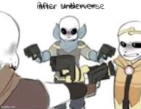 You get a gun! You get a gun! Everyone gets a gun! | After Underverse | image tagged in guns,never gonna give you up,stop reading the tags | made w/ Imgflip meme maker