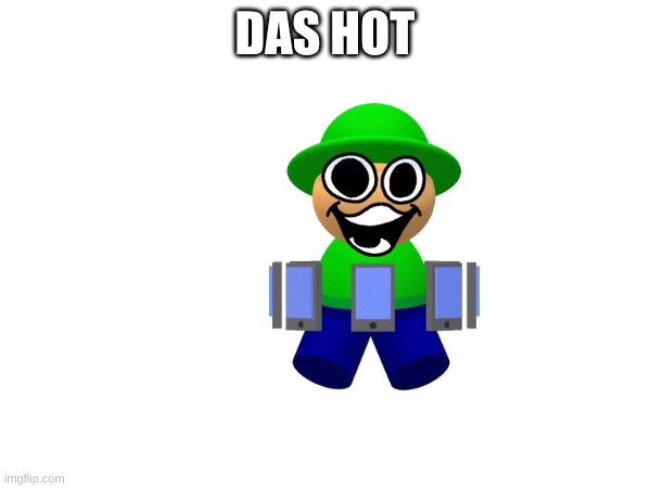 DAS HOT | made w/ Imgflip meme maker