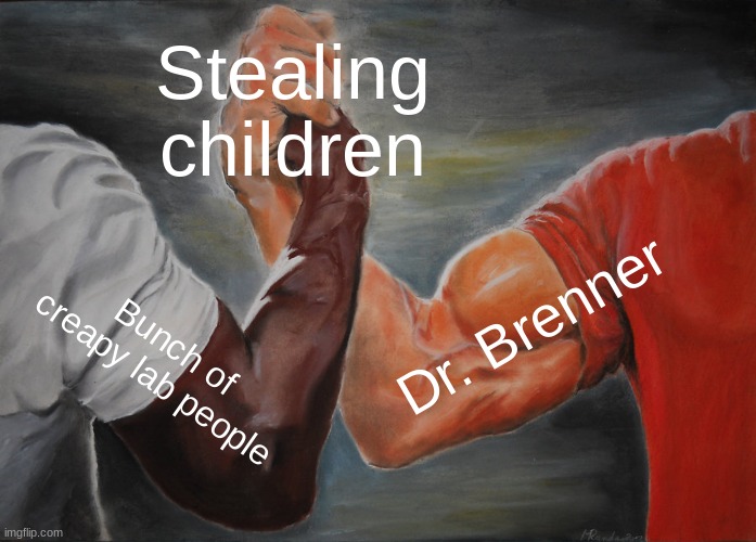 Epic Handshake | Stealing children; Dr. Brenner; Bunch of creepy lab people | image tagged in memes,epic handshake,stranger things | made w/ Imgflip meme maker