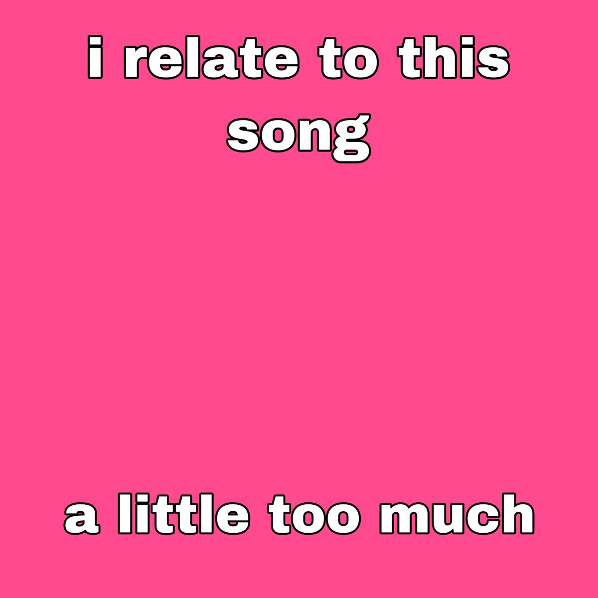 High Quality I relate to this song a little TOO much Blank Meme Template