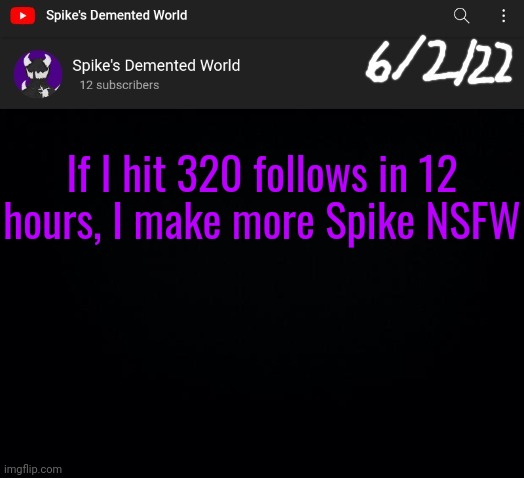 Spike Announcement Template | If I hit 320 follows in 12 hours, I make more Spike NSFW | image tagged in spike announcement template | made w/ Imgflip meme maker