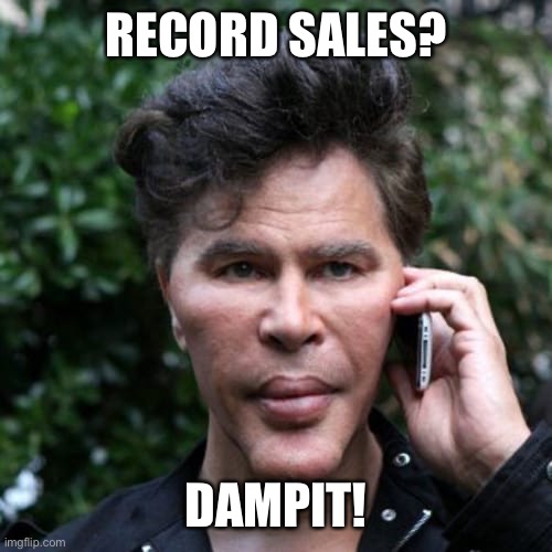 Bogdanov dump it | RECORD SALES? DAMPIT! | image tagged in bogdanov dump it | made w/ Imgflip meme maker