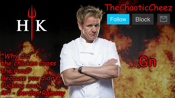 Cheez Gordon Ramsay Template | Gn | image tagged in cheez gordon ramsay template | made w/ Imgflip meme maker
