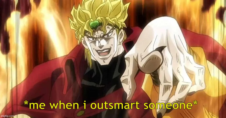 *me when i outsmart someone* | made w/ Imgflip meme maker