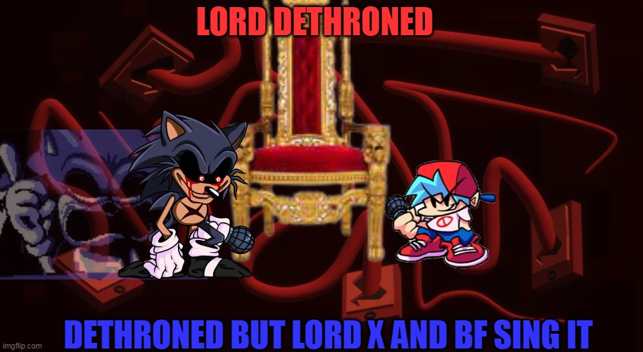 Lord Dethroned(FNF Mod Cover) | LORD DETHRONED; DETHRONED BUT LORD X AND BF SING IT | image tagged in applecore expunged background,sonic exe,fnf mod cover,just for fun,lord x | made w/ Imgflip meme maker