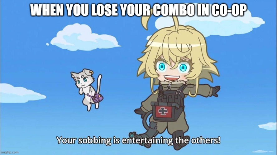 ME CRACKING OPEN MY TABLET WITH A SCREWDRIVER EVERY TIME I LOSE MY COMBO | WHEN YOU LOSE YOUR COMBO IN CO-OP | image tagged in isekai quartet tanya and puck | made w/ Imgflip meme maker