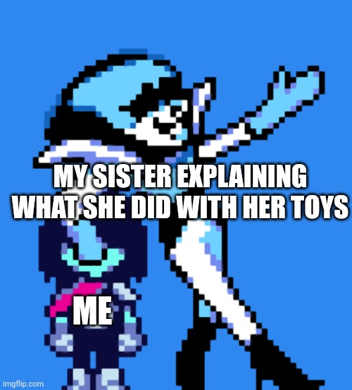 *Good title* |  MY SISTER EXPLAINING WHAT SHE DID WITH HER TOYS; ME | image tagged in deltarune queen meme | made w/ Imgflip meme maker