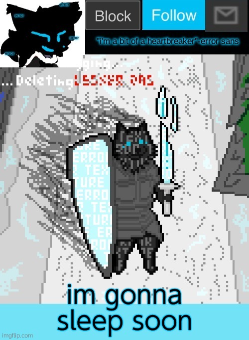 theONLYrandomdoggo's errortale temp | im gonna sleep soon | image tagged in theonlyrandomdoggo's errortale temp | made w/ Imgflip meme maker