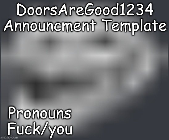 High Quality DoorsAreGood1234 announcment temp Blank Meme Template