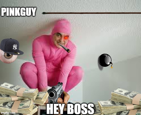 the return of pink guy | PINKGUY; HEY BOSS | made w/ Imgflip meme maker