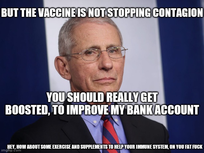 The New Flu, Same As The Old Flu | BUT THE VACCINE IS NOT STOPPING CONTAGION; YOU SHOULD REALLY GET BOOSTED, TO IMPROVE MY BANK ACCOUNT; HEY, HOW ABOUT SOME EXERCISE AND SUPPLEMENTS TO HELP YOUR IMMUNE SYSTEM, ON YOU FAT FUCK | image tagged in severe acute respiratory syndrome coronavirus 2002-04,control,power,peasant | made w/ Imgflip meme maker