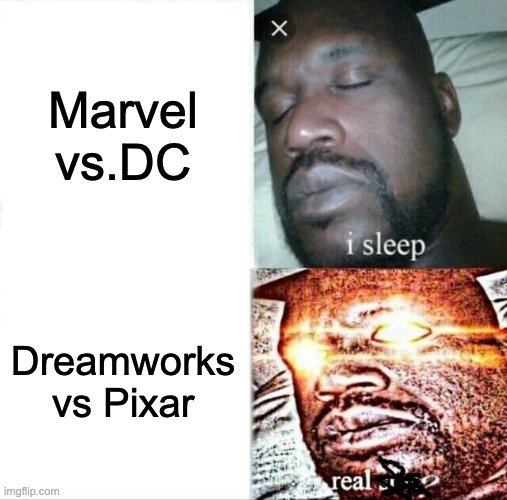 Sleeping Shaq | Marvel vs.DC; Dreamworks vs Pixar | image tagged in memes,sleeping shaq | made w/ Imgflip meme maker