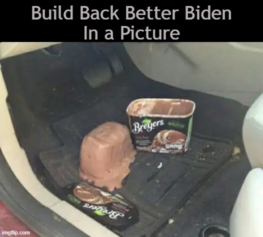 Enough Said . . . | Build Back Better Biden
In a Picture | image tagged in politics,joe biden,waste of time,waste of money,waste of space,wasted | made w/ Imgflip meme maker