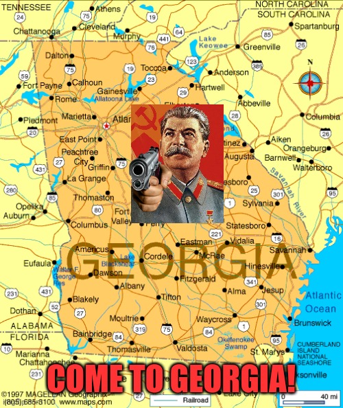 Come to Georgia! | COME TO GEORGIA! | image tagged in georgia,soviet union,joseph stalin,america,united states of america | made w/ Imgflip meme maker