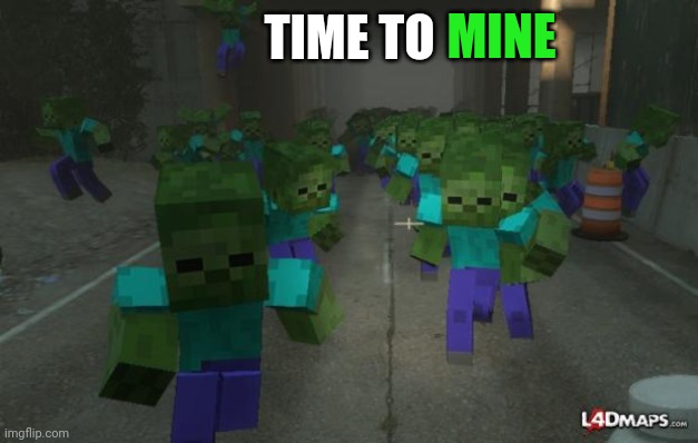 On the first day of minecraft | TIME TO MINE | image tagged in on the first day of minecraft | made w/ Imgflip meme maker