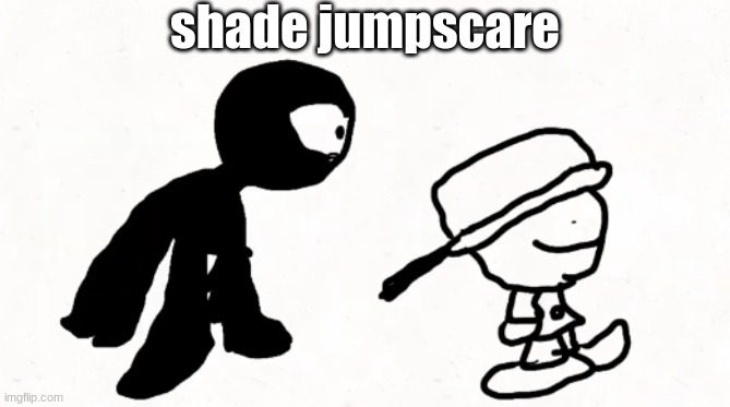black sperm demon part 2 | shade jumpscare | image tagged in black sperm demon part 2 | made w/ Imgflip meme maker