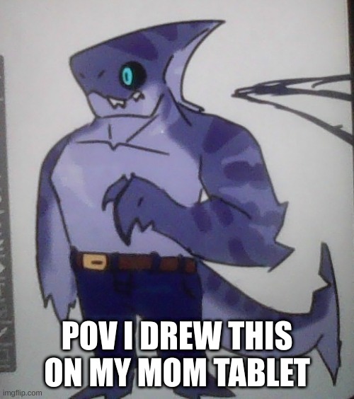 i made an oc again | POV I DREW THIS ON MY MOM TABLET | made w/ Imgflip meme maker