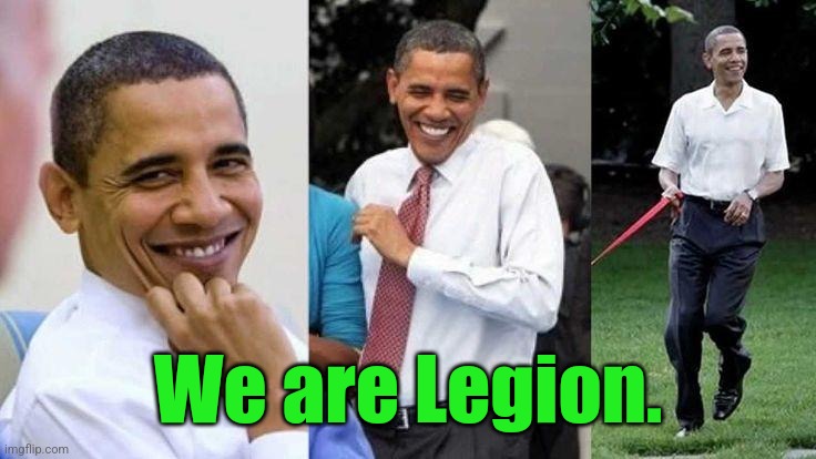 Gay Obama | We are Legion. | image tagged in gay obama | made w/ Imgflip meme maker