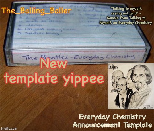 Everyday Chemistry Announcement Template | New template yippee | image tagged in everyday chemistry announcement template | made w/ Imgflip meme maker