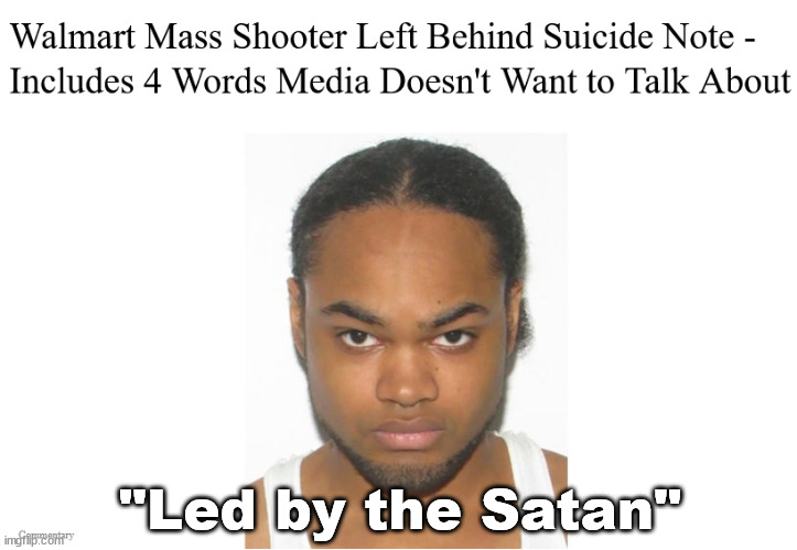 So much for white supremacist mass murderers | "Led by the Satan" | image tagged in memes,politics | made w/ Imgflip meme maker