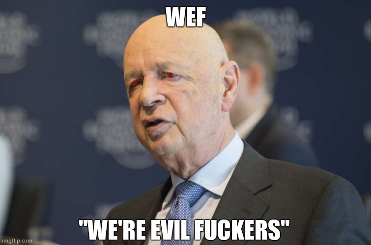WEF "WE'RE EVIL FUCKERS" | made w/ Imgflip meme maker