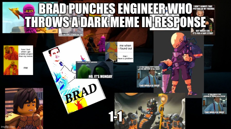 BRAD PUNCHES ENGINEER WHO THROWS A DARK MEME IN RESPONSE; 1-1 | made w/ Imgflip meme maker