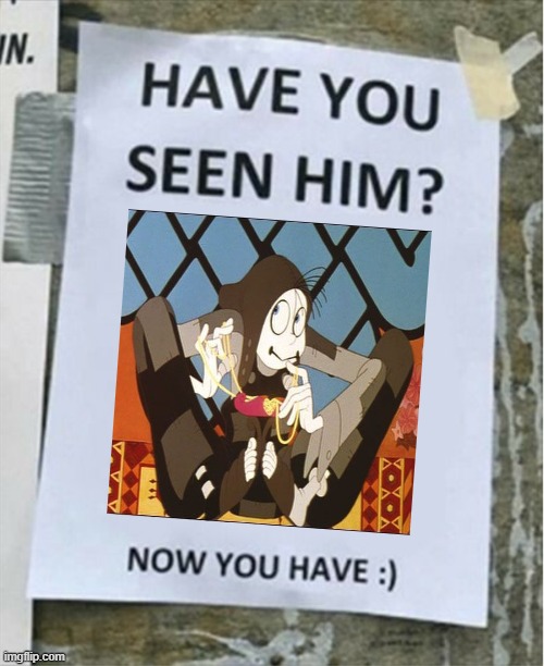 You have now seen them | image tagged in thief and the cobbler,memes,cute,tack the cobbler | made w/ Imgflip meme maker