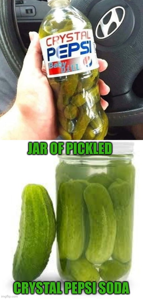 Pickles in Pepsi bottle | JAR OF PICKLED; CRYSTAL PEPSI SODA | image tagged in jar o pickles,cursed image,pepsi,pickles,pickle,memes | made w/ Imgflip meme maker