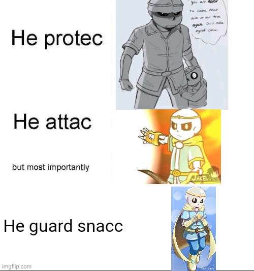 he protecc | He guard snacc | image tagged in he protecc | made w/ Imgflip meme maker