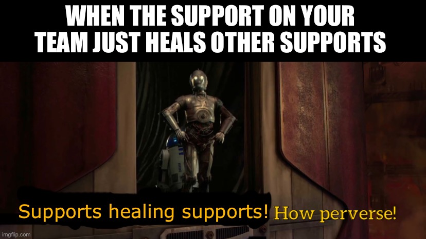 They can heal themselves | WHEN THE SUPPORT ON YOUR TEAM JUST HEALS OTHER SUPPORTS; Supports healing supports! | image tagged in machines making machines,gaming,online gaming,video games,memes,funny | made w/ Imgflip meme maker