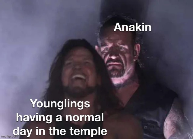 Another Younglings Meme | image tagged in star wars | made w/ Imgflip meme maker