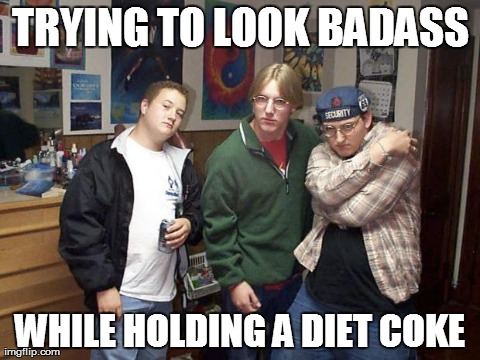 Pretz1 | TRYING TO LOOK BADASS WHILE HOLDING A DIET COKE | image tagged in pretz1 | made w/ Imgflip meme maker