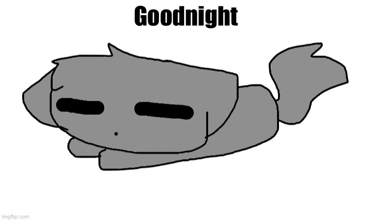 LordReaperus sleeping | Goodnight | image tagged in lordreaperus sleeping | made w/ Imgflip meme maker