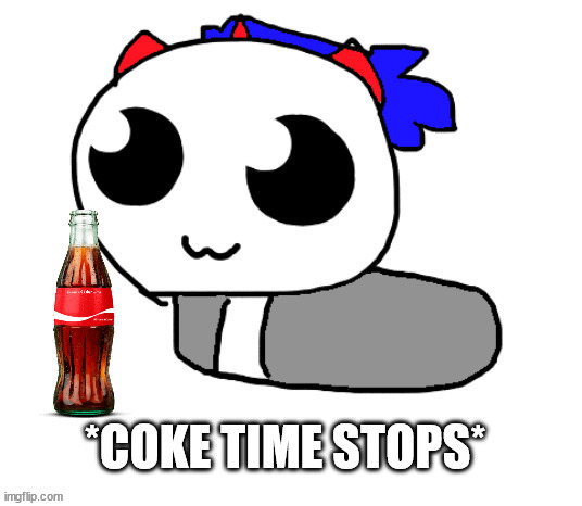 HELP HOPPY IVE BEEN TURNED INTO A LOAF | *COKE TIME STOPS* | image tagged in help hoppy ive been turned into a loaf | made w/ Imgflip meme maker