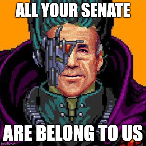 And your little dog, too! | ALL YOUR SENATE; ARE BELONG TO US | image tagged in dark brandon all your base,all your base,brandon,midterms,election,joe biden | made w/ Imgflip meme maker