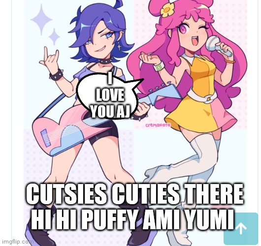 Happy Valentine's day Ami onuki girl | I LOVE YOU AJ; CUTSIES CUTIES THERE HI HI PUFFY AMI YUMI | image tagged in funny memes | made w/ Imgflip meme maker
