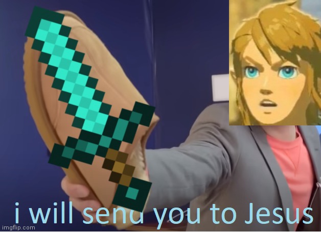 I will send you to Jesus | image tagged in i will send you to jesus | made w/ Imgflip meme maker