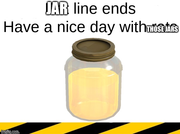 Rat line ends | JAR; THOSE JARS | made w/ Imgflip meme maker