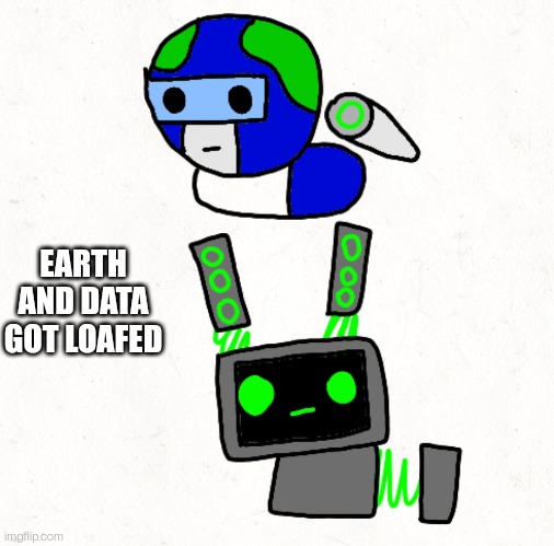 L O A F P O C O L I P S E | EARTH AND DATA GOT LOAFED | made w/ Imgflip meme maker