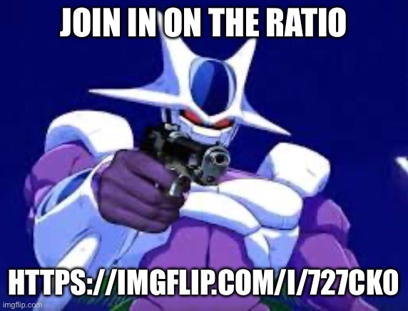 Cooler with gun | JOIN IN ON THE RATIO; HTTPS://IMGFLIP.COM/I/727CK0 | image tagged in cooler with gun | made w/ Imgflip meme maker