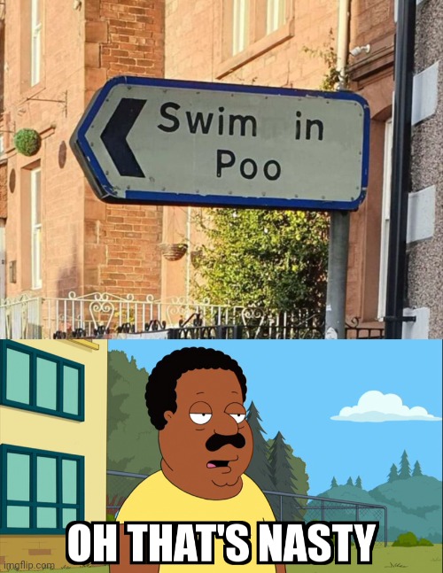 "Swim in poooooooooooo" | image tagged in cleveland brown oh that's nasty,swim,you had one job,memes,meme,funny signs | made w/ Imgflip meme maker