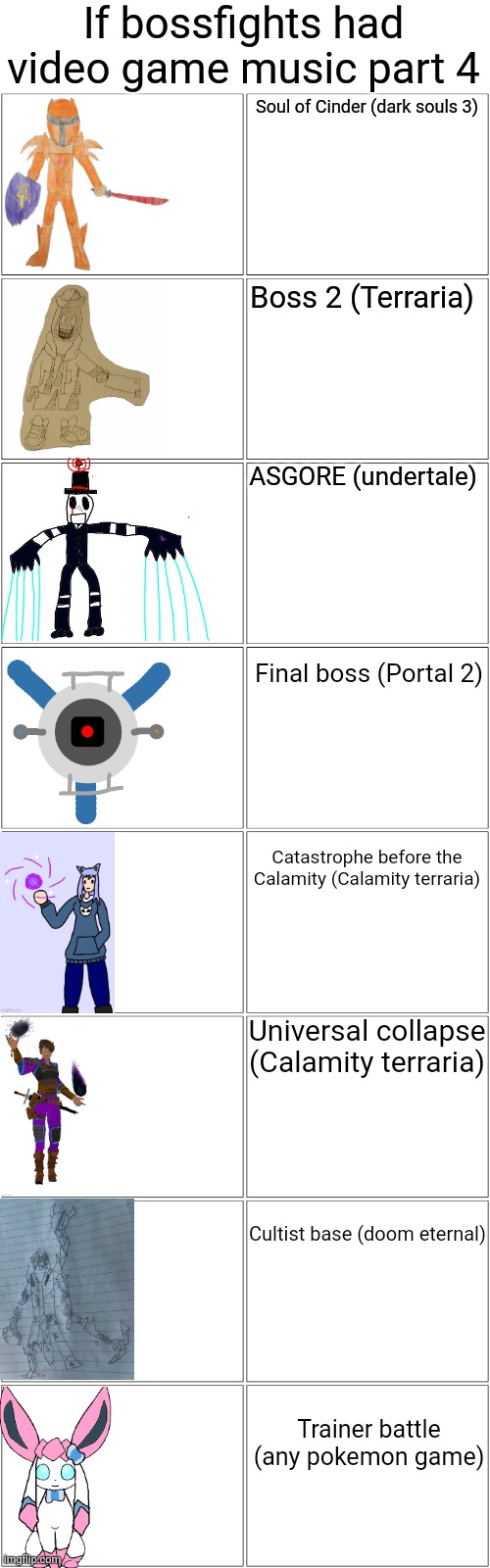 This took forever to make | If bossfights had video game music part 4; Soul of Cinder (dark souls 3); Boss 2 (Terraria); ASGORE (undertale); Final boss (Portal 2); Catastrophe before the Calamity (Calamity terraria); Universal collapse (Calamity terraria); Cultist base (doom eternal); Trainer battle (any pokemon game) | image tagged in memes,blank comic panel 2x2 | made w/ Imgflip meme maker