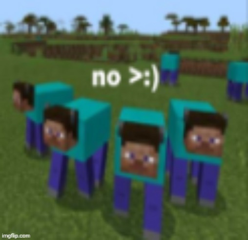 no >:) | image tagged in no | made w/ Imgflip meme maker