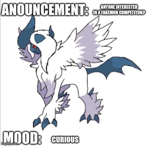 ANYONE INTERESTED IN A FAKEMON COMPETITON? CURIOUS | image tagged in themegaabsol anouncement template,pokemon,fanart,competition | made w/ Imgflip meme maker