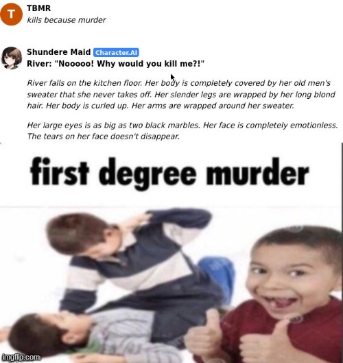 Yay first degree | image tagged in first degree murder,memes,shitpost | made w/ Imgflip meme maker