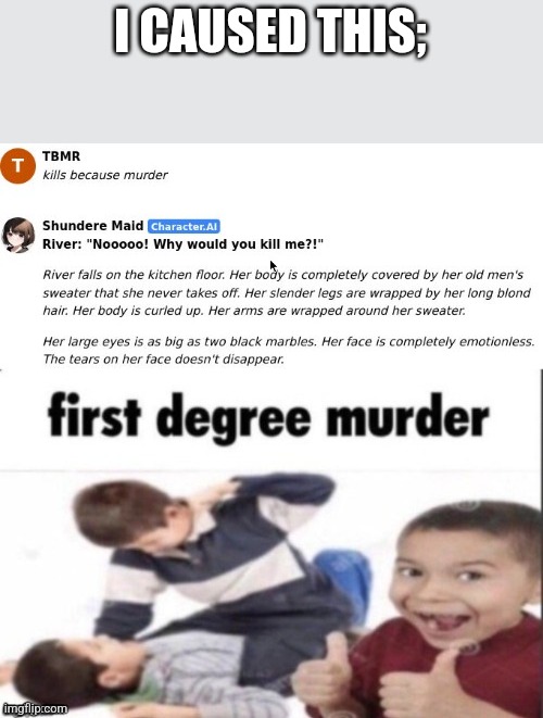 I CAUSED THIS; | made w/ Imgflip meme maker