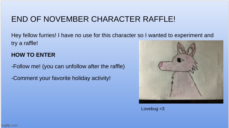 Raffle ends Monday! :) Good luck! | image tagged in furry,raffle,the furry fandom,oc,art,wolf | made w/ Imgflip meme maker